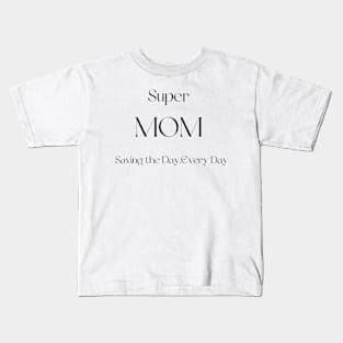 SUPER MOM, MOTHERS DAY, GIFT FOR MOM Kids T-Shirt